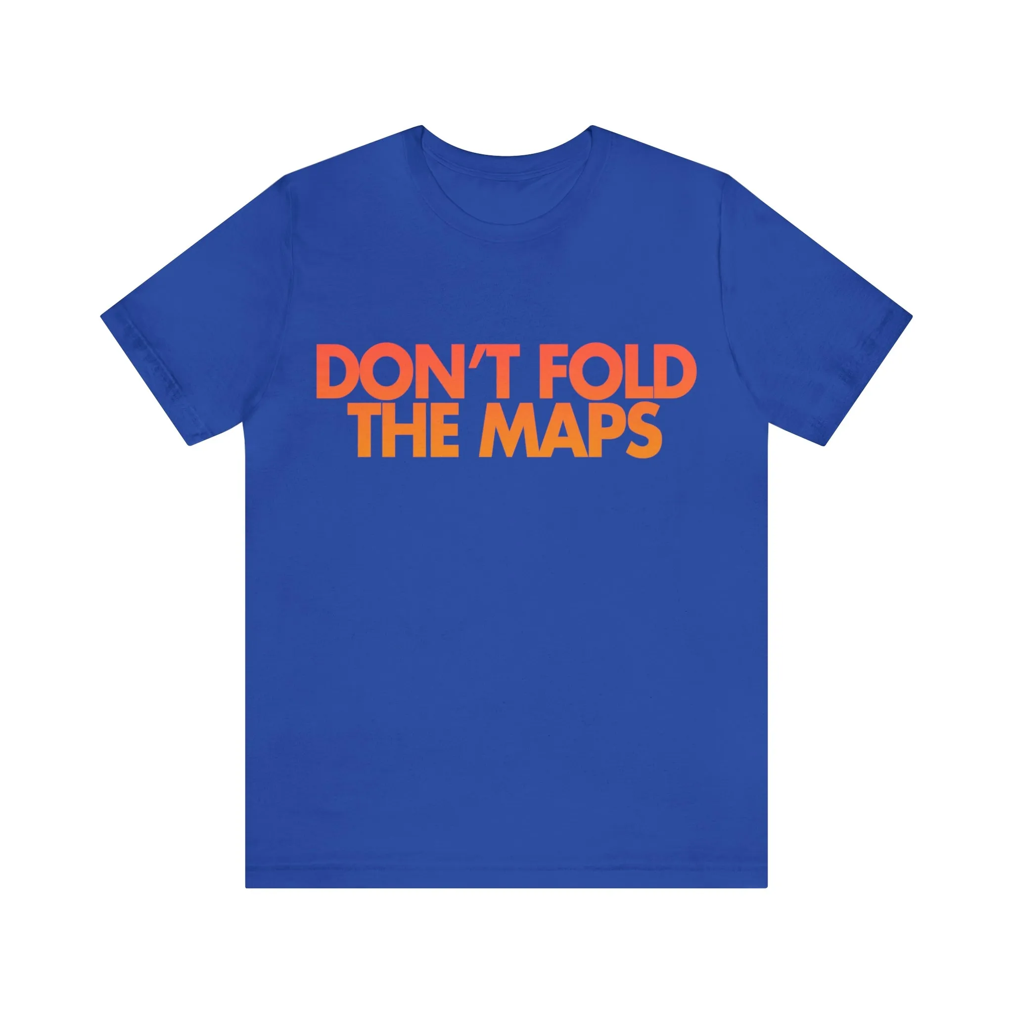 Don't Fold The Maps Tee