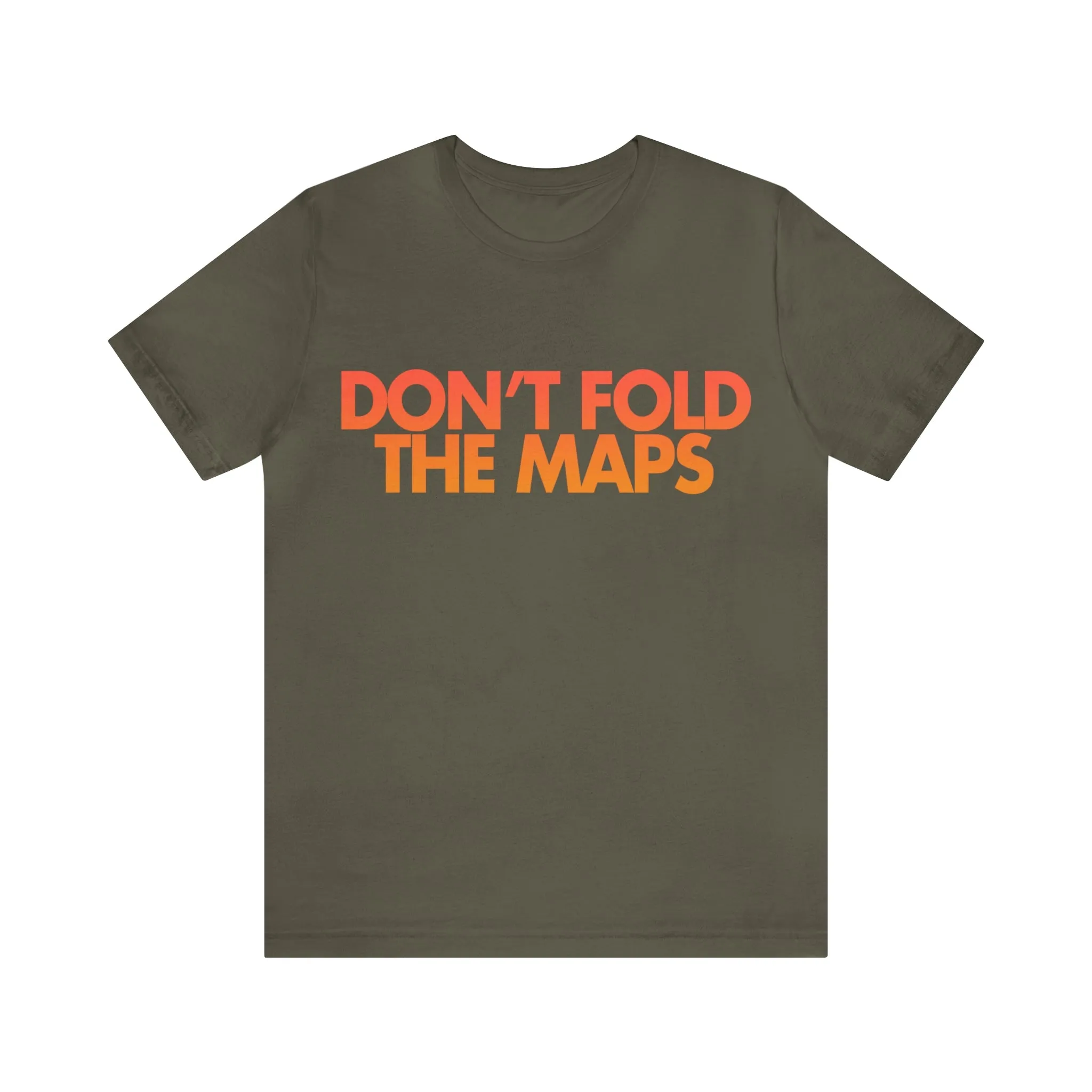 Don't Fold The Maps Tee